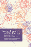 Writing Centers and Racial Justice: A Guidebook for Critical PRAXIS
