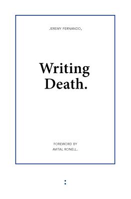 Writing Death - Fernando, Jeremy, and Ronell, Avital (Foreword by)