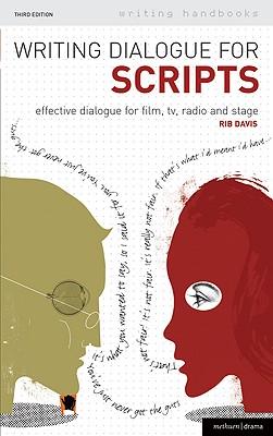 Writing Dialogue for Scripts: Effective Dialogue for Film, TV, Radio and Stage - Davis, Rib