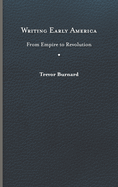 Writing Early America: From Empire to Revolution