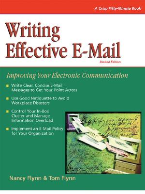 Writing Effective E-mail (Revised) - Flynn, Nancy, and Flynn, Tom