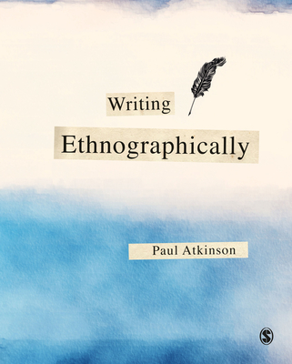 Writing Ethnographically - Atkinson, Paul