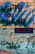 Writing for Change: Research as Public Pedagogy and Arts-based Activism