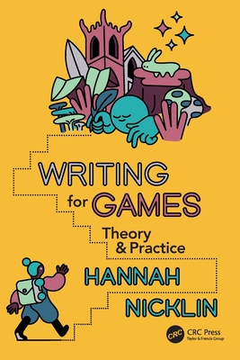 Writing for Games: Theory and Practice - Nicklin, Hannah