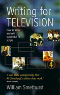 Writing for Television: How to Write and Sell Successful TV Scripts