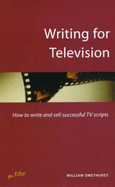 Writing for Television: How to Write and Sell Successful TV Scripts