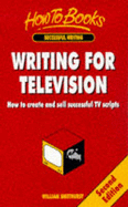 Writing for Television: How to Write Successful TV Scripts That Sell - Smethurst, William