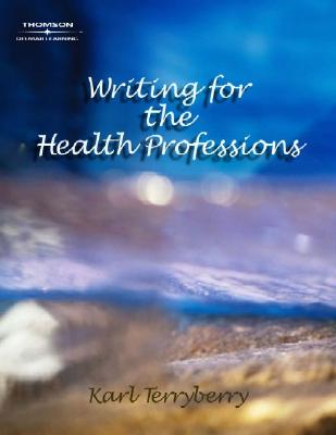 Writing for the Health Professions - Terryberry, Karl