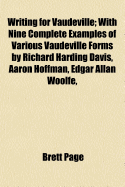 Writing for Vaudeville: With Nine Complete Examples of Various Vaudeville Forms (Classic Reprint)