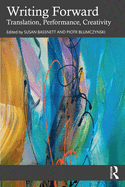 Writing Forward: Translation, Performance, Creativity