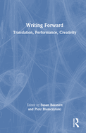 Writing Forward: Translation, Performance, Creativity