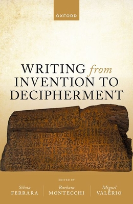 Writing from Invention to Decipherment - Ferrara, Silvia (Editor), and Montecchi, Barbara (Editor), and Valerio, Miguel (Editor)