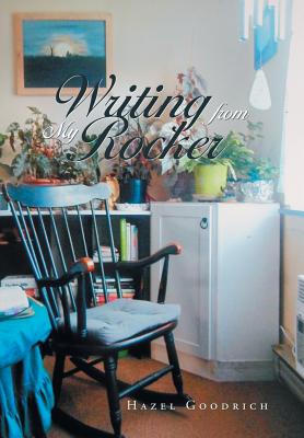 Writing from My Rocker - Goodrich, Hazel