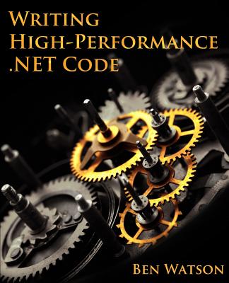 Writing High-Performance .Net Code - Watson, Ben