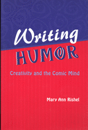 Writing Humor: Creativity and the Comic Mind