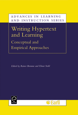 Writing Hypertext and Learning: Conceptual and Empirical Approaches - Bromme, Rainer (Editor), and Stahl, E (Editor)