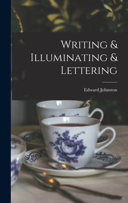 Writing & Illuminating & Lettering - Johnston, Edward