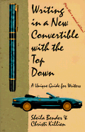 Writing in a New Convertible with the Top Down: A Unique Guide for Writers