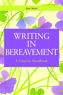Writing in Bereavement: A Creative Handbook