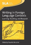 Writing in Foreign Language Contexts: Learning, Teaching, and Research