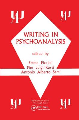 Writing in Psychoanalysis - Piccioli, Emma (Editor), and Rossi, Pier L (Editor)