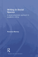 Writing in Social Spaces: A Social Processes Approach to Academic Writing
