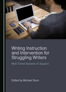 Writing Instruction and Intervention for Struggling Writers: Multi-Tiered Systems of Support