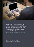 Writing Instruction and Intervention for Struggling Writers: Multi-Tiered Systems of Support