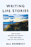 Writing Life Stories - Roorbach, Bill, Professor