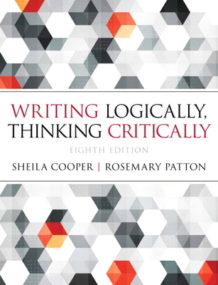 Writing Logically, Thinking Critically - Cooper, Sheila, and Patton, Rosemary
