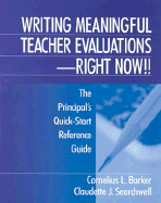 Writing Meaningful Teacher Evaluations - Right Now!!: The Principal s Quick-Start Reference Guide
