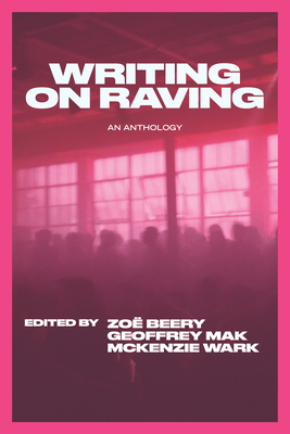 Writing on Raving - Wark, McKenzie, and Mak, Geoffrey, and Beery, Zo�