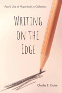Writing on the Edge: Paul's Use of Hyperbole in Galatians