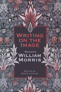 Writing on the Image: Reading William Morris