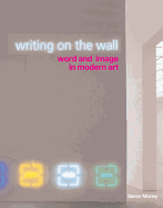 Writing on the Wall: Word and Image in Modern Art