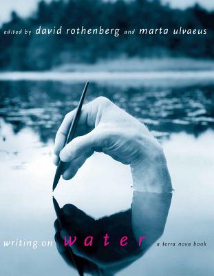 Writing on Water - Rothenberg, David (Editor), and Ulvaeus, Marta (Editor)