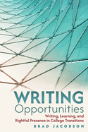 Writing Opportunities: Writing, Learning, and Rightful Presence in College Transitions