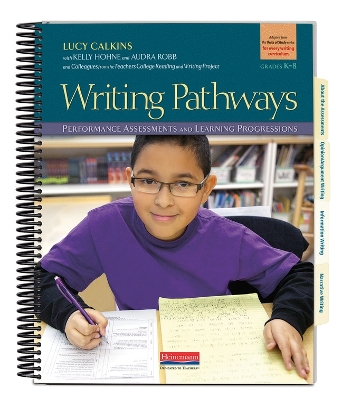 Writing Pathways: Performance Assessments and Learning Progressions, Grades K-8 - Calkins, Lucy