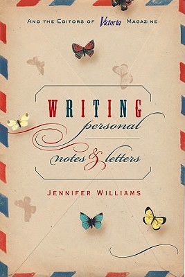 Writing Personal Notes & Letters - Williams, Jennifer, and Victoria Magazine (Editor), and The Editors of Victoria Magazine (Editor)