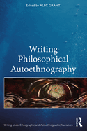 Writing Philosophical Autoethnography