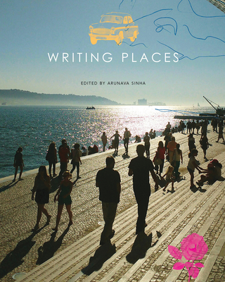 Writing Places: Texts, Rhythms, Images - Sinha, Arunava (Editor)