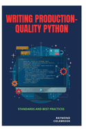 Writing Production-Quality Python: Standards and Best Practices