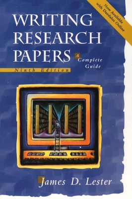 Writing Research Papers: A Complete Guide - Lester, James D, Jr., and Lester