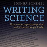 Writing Science: How to Write Papers That Get Cited and Proposals That Get Funded