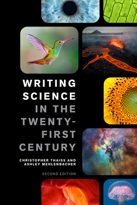 Writing Science in the Twenty-First Century - Second Edition - Thaiss, Christopher, and Mehlenbacher, Ashley