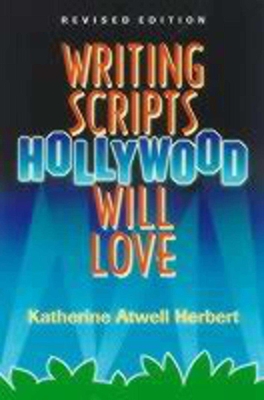Writing Scripts Hollywood Will Love - Herbert, Katherine