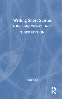 Writing Short Stories: A Routledge Writer's Guide - Cox, Ailsa