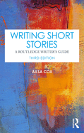 Writing Short Stories: A Routledge Writer's Guide