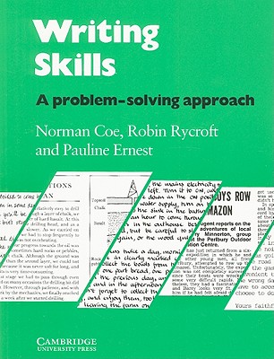 Writing Skills Student's Book: A Problem-Solving Approach - Coe, Norman, and Rycroft, Robin, and Ernest, Pauline