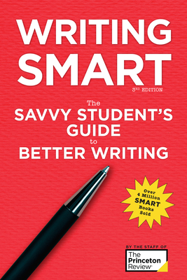 Writing Smart, 3rd Edition: The Savvy Student's Guide to Better Writing - The Princeton Review, and Lerner, Marcia